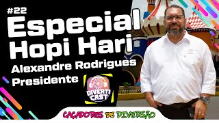 ESPECIAL HOPI HARI 23 Anos Ep.03 Com Alexandre Rodrigues! - DivertiCast #22 | Caçadores de Diversão