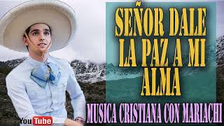 15 RANCHERAS CRISTIANAS CANTADAS CON EL ALMA