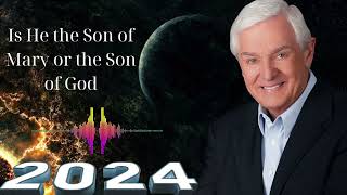 Is He the Son of Mary or the Son of God    Dr  David Jeremiah