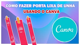 COMO FAZER PORTA LIXA DE UNHA USANDO O CANVA.HOW TO MAKE A NAIL FILE HOLDER USING CANVA.