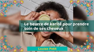 Le beurre de karité pour prendre soin de ses cheveux