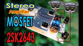 DIY Stereo Amplifier Class A With Mosfet 2SK2643 ( Mosfet Old) Powerful and Clear