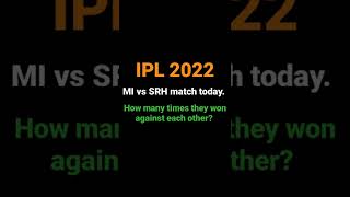 IPL 2022: MI vs SRH match today | How many times they won against each other | Samriddh Saxena