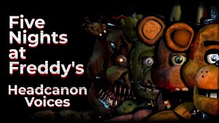 Five Nights at Freddy's Headcanon Voices