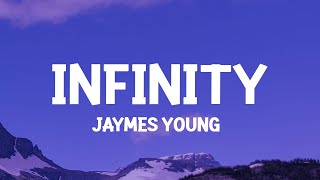 Jaymes Young - Infinity (Lyrics) 'Cause I love you for infinity