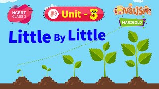 Little By Little -  Marigold Unit 3 - NCERT English Class 3 [Listen]