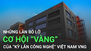 Những lần bỏ lỡ cơ hội “vàng” của “kỳ lân công nghệ” Việt Nam VNG