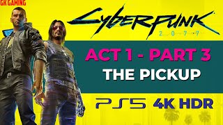 Cyberpunk 2077 [PS5 - 4K HDR]  Gameplay (Act 1 Part 3 - The Pickup) Story Walkthrough Campaign