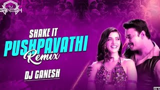 SHAKE IT PUSHPAVATHI DJ REMIX GANESH