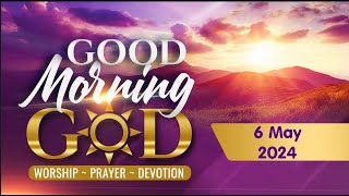 Good Morning, God - 6 May 2024