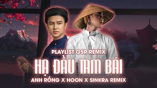 Hạ Đầu Tam Bái || Hoon x Anh Rồng || SinKra Remix ~ Hạ Đầu Tam Bái Nước Mắt Rơi Tuy Buồn mà lòng em