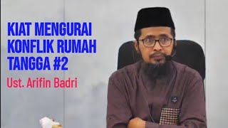 Kiat Mengurai Konflik Rumah Tangga 2 - Ustadz Arifin Badri