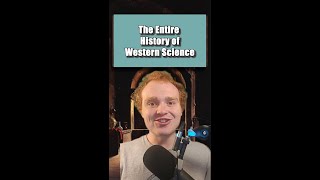 The Entire History of Western Science