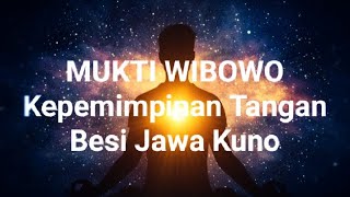 MUKTI WIBOWO KEPEMIMPINAN TANGAN BESI JAWA KUNO #satriopiningit #ratuadil #imammahdi #nusantara