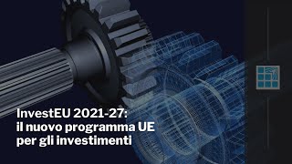 Fondi europei 2021-27: cosa prevede InvestEU