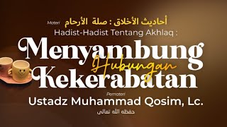 Menyambung Hubungan Kekerabatan - Ustadz Muhammad Qosim, Lc.