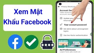 Cách Xem Mật Khẩu Facebook Nếu Bạn Quên (Cập Nhật 2024) |  Xem mật khẩu id facebook