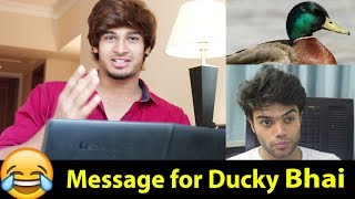 My Response and Msg for Ducky Bhai