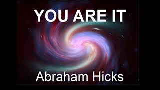 YOU ARE IT - Abraham Hicks (LOA)