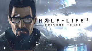 ● Half-Life 2: Episode Three? ● IT'S A REAL? [Tiger Team]