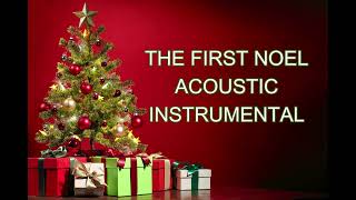 THE FIRST NOEL ACOUSTIC INSTRUMENTAL CHRISTMAS MUSIC