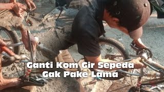 Ganti Kom Gir Sepeda Gak Pake  Lama