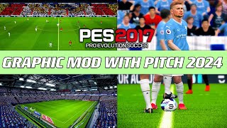 PES 2017 | GRAPHIC MOD WITH PITCH 2024 | 2/17/24 | PC