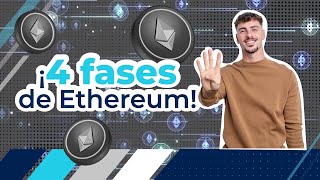 🔛  Las 4 fases de evolución de Ethereum 🚀