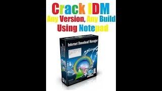 How To Crack IDM (Any Version, Any Build) Using Notepad