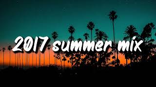 2017 summer mix ~throwback playlist