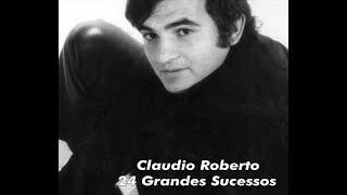 Claudio Roberto 24 Grandes Sucessos