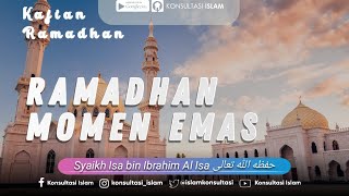 Kajian Ramadhan - Ramadhan Momen Emas - Syaikh Isa bin Ibrahim Al Isa حفظه الله تعالى