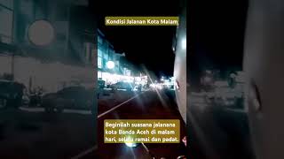 Suasana Jalan Kota Banda Aceh #shortsvideo #youtubeshorts #shortvideo #short #youtubeshort #shorts