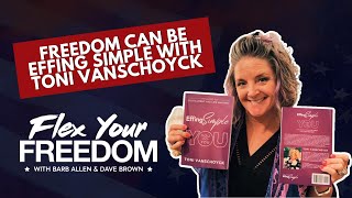 Freedom Can Be Effing Simple With Toni Vanschoyck