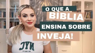 O QUE A BÍBLIA ENSINA SOBRE INVEJA - Mari Simionato