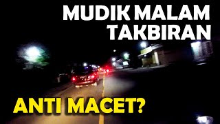 Mudik di Malam Takbiran lebih Lancar? Btw, Minal Aidzin wal Faidzin ya gaiss...