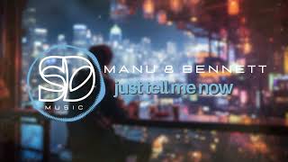 Manu & Bennett - Just Tell Me Now [Synthdelic Music]