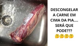 Vc descongela a carne fora da geladeira? Em cima da pia? Será que está correto????