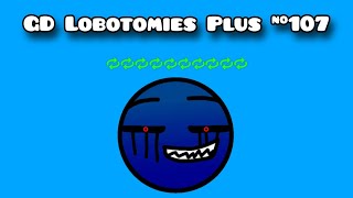 GD Lobotomies Plus #107