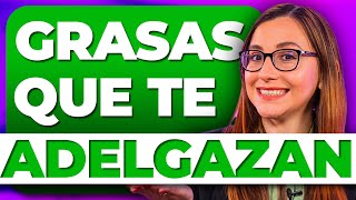 Grasas que te adelgazan