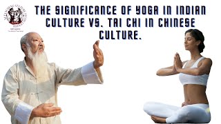 The Significance of Yoga in Indian Culture vs. Tai Chi in Chinese Culture