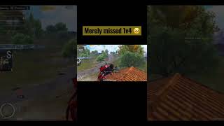 Merely missed 1v4 #pubgm #pubgmobile #pubgshorts #gaming #pmplsac2023 #capcut