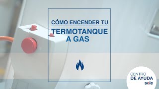 Enciende tu Termotanque a gas Sole