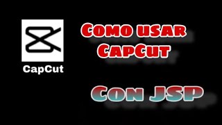 Cómo USAR ( CapCut ) TUTORÍAL