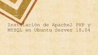 Instalación de Apache2 más PHP y MYSQL en Ubuntu server 18.04