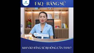 KHI NÀO RĂNG SỨ BỊ HỎNG CẦN THAY?