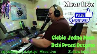 "Ciebię Jedną Mam Dziś Przed Oczyma" - Miras Live