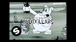 Ferreck Dawn & Robosonic - Old Dollars