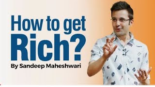 How to get Rich || Sandeep Maheshwari || Hindi