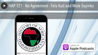 HAP 121 - No Agreement - Fela Kuti and Wole Soyinka